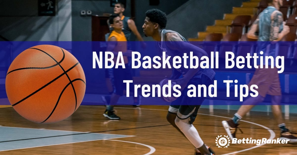 NBA Basketball Betting Trends and Tips