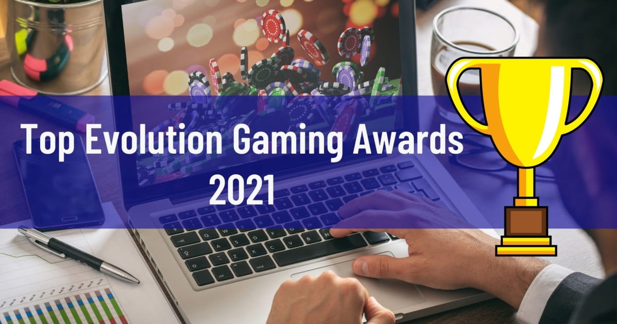 Top Evolution Gaming Awards in 2021